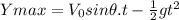 Ymax=V_{0}sin\theta.t-\frac{1}{2}gt^{2}
