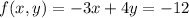 f(x,y) = -3x + 4y = -12