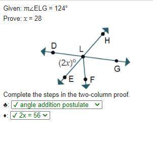 Look at all three pictures to answer this!  given:  m∠elg = 124° prove:  x = 28 complete the steps i