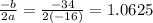 \frac{-b}{2a}=\frac{-34}{2(-16)}=1.0625