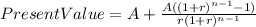 PresentValue=A+\frac{A((1+r)^{n-1}-1) }{r(1+r)^{n-1} }