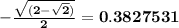 \bold{-\frac{\sqrt{(2-\sqrt{2})}}{2}= 0.3827531}