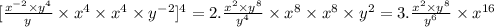 [\frac{x^{-2}\times y^4}{y}} }\times x^4\times x^ 4 \times y^{-2}]^{4}=2.\frac{x^2 \times y^8}{y^4} }\times x^8 \times x^8\times y^2=3. \frac{x^2\times y^8}{y^6}\times x^{16}