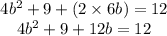 \begin{array}{c}{4 b^{2}+9+(2 \times 6 b)=12} \\ {4 b^{2}+9+12 b=12}\end{array}