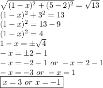 \sqrt{(1-x)^2+(5-2)^2}=\sqrt{13}\\(1-x)^2+3^2=13\\(1-x)^2=13-9\\(1-x)^2=4\\1-x=\pm\sqrt4\\-x=\pm2-1\\-x=-2-1\ or\ -x=2-1\\-x=-3\ or\ -x=1\\\boxed{x=3\ or\ x=-1}