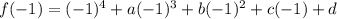 f(-1)=(-1)^4+a(-1)^3+b(-1)^2+c(-1)+d
