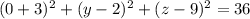 (0+3)^{2} + (y-2)^{2} + (z-9)^{2} = 36