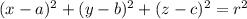 (x-a)^{2} + (y-b)^{2} + (z-c)^{2} = r^{2}