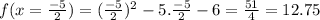 f(x=\frac{-5}{2})=(\frac{-5}{2}) ^{2} -5.\frac{-5}{2}-6=\frac{51}{4}=12.75