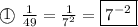 \textcircled1\ \frac1{49}=\frac1{7^2}=\boxed{7^{-2}}