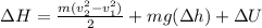 \Delta H=\frac{m(v_2^2-v_1^2)}{2}+mg(\Delta h)+\Delta U