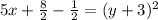5x+\frac{8}{2}-\frac{1}{2}=(y+3)^2