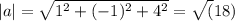 |a|=\sqrt{1^{2}+(-1)^{2}+4^2}=\sqrt(18)