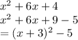 x^2+6x+4\\x^2+6x+9-5\\=(x+3)^2-5