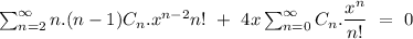 \sum_{n=2}^{\infty}\dfracf{n.(n-1)C_n.x^{n-2}}{n!}\ +\ 4x\sum_{n=0}^{\infty}C_n.\dfrac{x^n}{n!}\ =\ 0