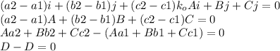 (a2-a1)i+(b2-b1)j+(c2-c1)k_{o}Ai+Bj+Cj=0\\(a2-a1)A+(b2-b1)B+(c2-c1)C=0\\Aa2+Bb2+Cc2-(Aa1+Bb1+Cc1)=0\\D-D=0