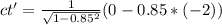 ct' = \frac{1}{ \sqrt{ 1 - 0.85^2 }}  ( 0 - 0.85 * (-2) )
