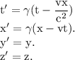 \rm t'=\gamma(t-\dfrac{vx}{c^2})\\ x'=\gamma (x-vt).\\y'=y.\\z'=z.