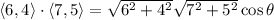 \langle6,4\rangle\cdot\langle7,5\rangle=\sqrt{6^2+4^2}\sqrt{7^2+5^2}\cos\theta
