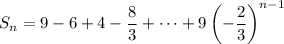 S_n=9-6+4-\dfrac83+\cdots+9\left(-\dfrac23\right)^{n-1}