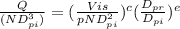\frac{Q}{(ND_{pi}^3)} =(\frac{Vis}{pND_{pi}^2} )^c(\frac{D_{pr}}{D_{pi}} )^e