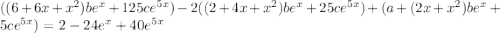 ((6+6x+x^2)be^x+125ce^{5x})-2((2+4x+x^2)be^x+25ce^{5x})+(a+(2x+x^2)be^x+5ce^{5x})=2-24e^x+40e^{5x}