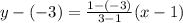 y-(-3) = \frac{1-(-3)}{3-1}(x-1)