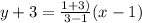 y+3 = \frac{1+3)}{3-1}(x-1)