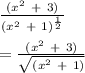 \frac{(x^{2} \ + \ 3)}{(x^{2} \ + \ 1)^{ \frac{1}{2}}} \\\\&#10;= \frac{(x^{2} \ + \ 3)}{ \sqrt{(x^{2} \ + \ 1)}}