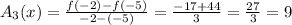 A_3(x) = \frac{f(-2)-f(-5)}{-2-(-5)} = \frac{-17+44}{3} = \frac{27}{3} =9