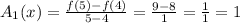 A_1(x) = \frac{f(5)-f(4)}{5-4} = \frac{9-8}{1} = \frac{1}{1} = 1