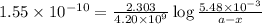 1.55\times 10^{-10}=\frac{2.303}{4.20\times 10^9}\log\frac{5.48\times 10^{-3}}{a-x}