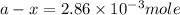 a-x=2.86\times 10^{-3}mole