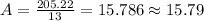A=\frac{205.22}{13}=15.786\approx15.79