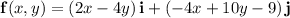 \mathbf f(x,y)=(2x-4y)\,\mathbf i+(-4x+10y-9)\,\mathbf j