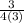 \frac{3}{4(3)}