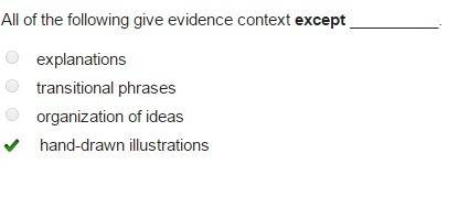 All of the following give evidence context except  a) explanations b) transitional phrases c) organi