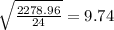 \sqrt{\diplaystyle\frac{2278.96}{24} } = 9.74