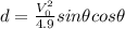 d= \frac{V_{0}^{2}}{4.9} sin\theta cos\theta