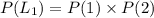 P(L_{1})=P(1)\times P(2)