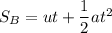 S_{B}=ut+\dfrac{1}{2}at^2