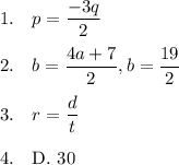 1. \quad p=\dfrac{-3q}{2}\\\\2. \quad b=\dfrac{4a+7}{2}, b=\dfrac{19}{2}\\\\3. \quad r=\dfrac{d}{t}\\\\4. \quad \text{D. 30}