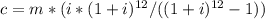 c=m*(i*(1+i)^{12}/((1+i)^{12}-1))