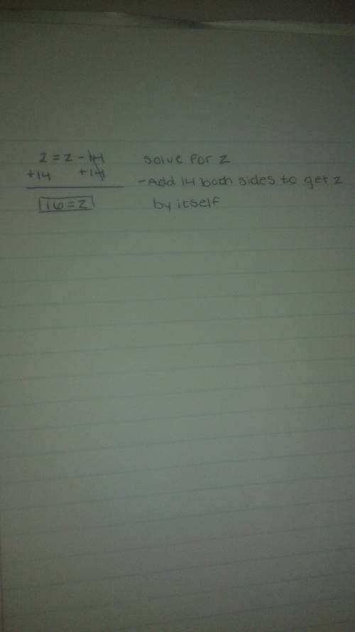 What are some steps for the equation 2=z-14