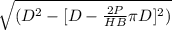 \sqrt{(D^{2} - [D - \frac{2P}{HB} \pi D]^{2})}