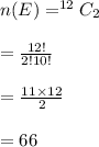 n(E)=^{12}C_2\\\\=\frac{12!}{2!10!}\\\\=\frac{11\times12}{2}\\\\=66