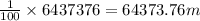 \frac{1}{100}\times 6437376=64373.76m