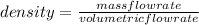 density=\frac{mass flow rate}{volumetric flow rate}