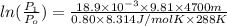 ln (\frac{P_{1}}{P_{o}}) = \frac{18.9 \times 10^{-3} \times 9.81 \times 4700 m}{0.80 \times 8.314 J/mol K \times 288 K}