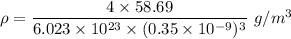 \rho=\dfrac{4\times 58.69}{6.023\times 10^{23}\times( 0.35\times 10^{-9})^3}\ g/m^3
